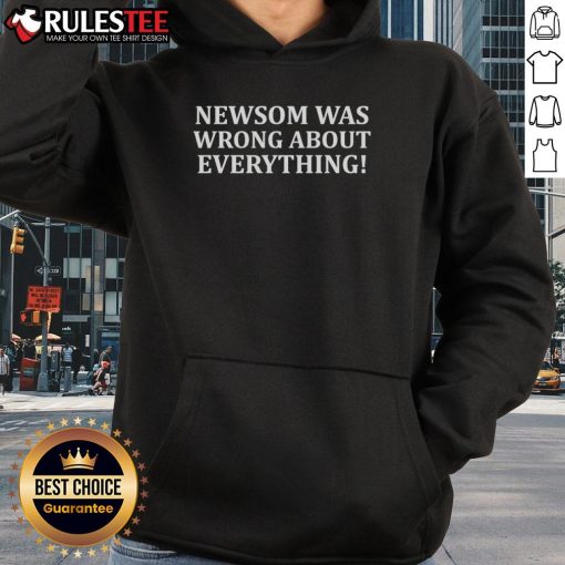 Alt Text: Official Newsom Was Wrong About Everything Hoodie in black, showcasing a bold statement for political commentary.