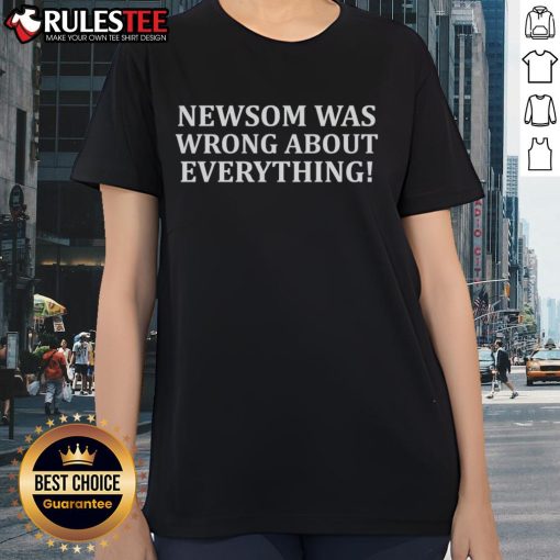 Official Newsom Was Wrong About Everything Ladies Tee showcasing a stylish graphic t-shirt with bold text design.
