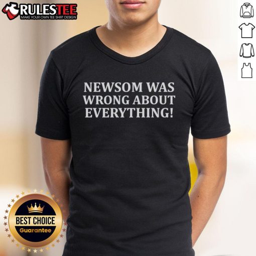Official Newsom Was Wrong About Everything T-Shirt featuring bold text on a stylish black tee for political statement wear.