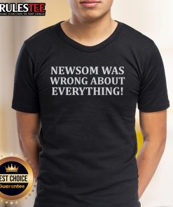 Official Newsom Was Wrong About Everything T-Shirt featuring bold text on a stylish black tee for political statement wear.