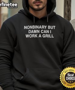 Official Nonbinary But Damn Can I Work A Grill Hoodie featuring vibrant design and cozy fit, perfect for casual wear.