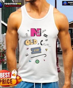 Official Nothing Old Can Stay Tank Top featuring a stylish design perfect for casual summer wear.