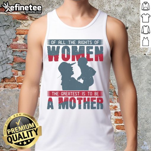 Official tank top featuring the quote 'Of all the rights of women, the greatest is to be a mother' in stylish design.