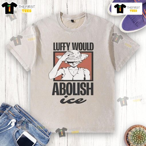 Official One Piece Luffy Would Abolish ICE Washed T-Shirt featuring vibrant graphics and comfortable fit for anime fans.