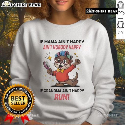 Official Otter sweatshirt with 'If Mama Ain't Happy, Ain't Nobody Happy' design, perfect for casual wear and gifts.