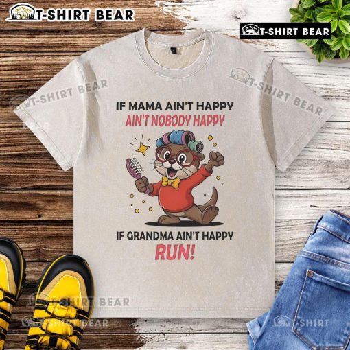 Official Otter t-shirt with 'If Mama Ain't Happy, Ain't Nobody Happy' slogan, perfect for family gatherings and gifts.
