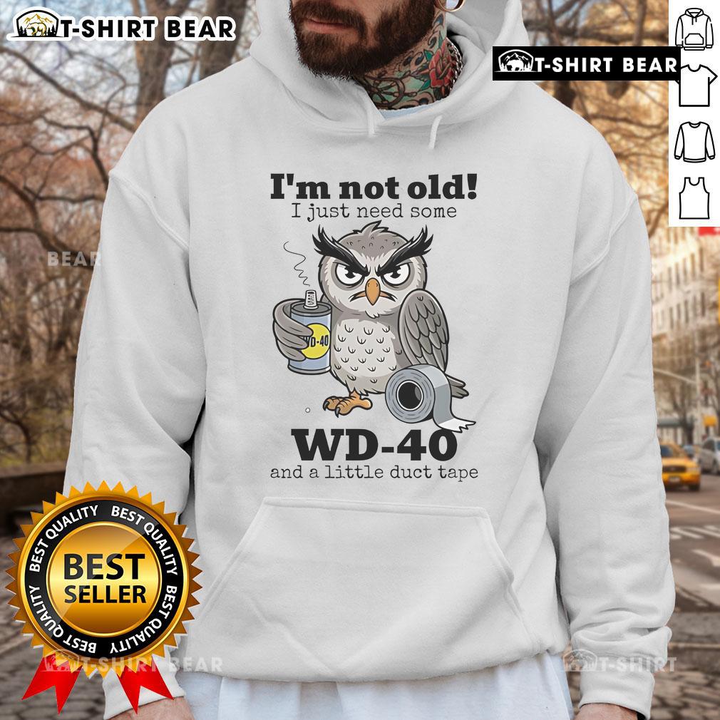 Official Owl I'M Not Old I Just Need Some Wd 40 Hoodie Official Owl Hoodie: 'I'm Not Old, I Just Need Some WD-40' design featuring a quirky owl graphic on a cozy hoodie.