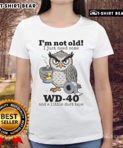 Funny ladies tee featuring 'I'm Not Old, I Just Need Some WD-40' slogan with an owl graphic. Perfect for humorous gifts!