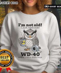 Official Owl 'I'm Not Old, I Just Need Some WD-40' Sweatshirt in cozy fabric, perfect for humor-loving adults.