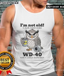 Official owl tank top featuring 'I'm Not Old, I Just Need Some WD-40' slogan for humorous fashion lovers.