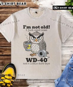 Alt Text: Official Owl 'I'm Not Old, I Just Need Some WD-40' Washed T-Shirt for humorous style and comfort.