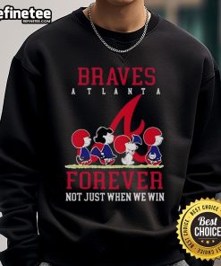 Official Peanuts Charlie Brown Snoopy Atlanta Braves Baseball sweatshirt, featuring 'Forever, Not Just When We Win' design.