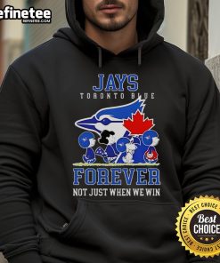 Alt Text: Official Peanuts Charlie Brown Snoopy hoodie featuring Toronto Blue Jays baseball slogan Forever, Not Just When We Win.
