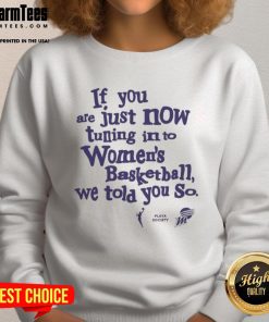 Official Phoenix Mercury sweatshirt with 'We Told You So' slogan, perfect for new womens basketball fans.