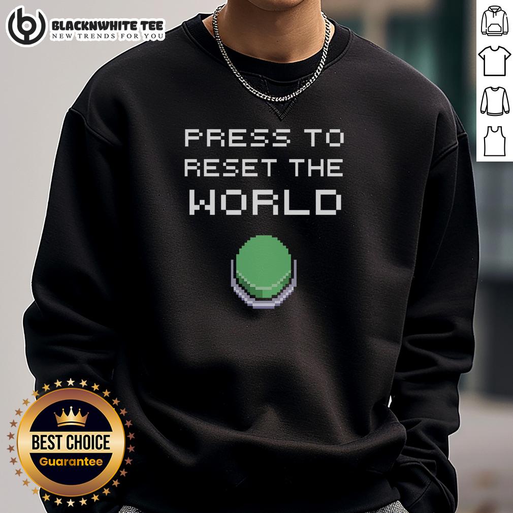 Official Press To Reset The World 8Bit Sweatshirt 8-bit sweatshirt featuring 'Official Press to Reset the World' design, perfect for retro gaming enthusiasts and fashion lovers.