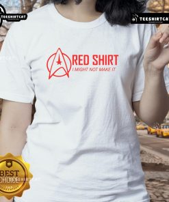 Official Red Shirt I Might Not Make It Ladies Tee featuring stylish graphic design for trendy women's casual wear.