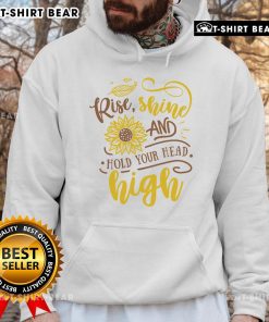 Official Rise Shine And Hold Your Head Sunflower Hoodie displayed on a mannequin with vibrant sunflower design.