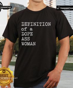 Alt Text: Official Sheryl Swoopes Definition Of A Dope Ass Woman T-Shirt featuring bold text design on a stylish black tee.