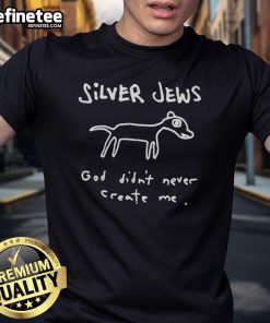 Official Silver Jews 'God Didn't Never Create Me' T-Shirt featuring bold text design on a stylish black background.