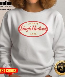 Alt Text: Official Singh Hortons Always Late logo sweatshirt featuring a stylish design in vibrant colors for casual wear.