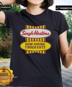 Official Singh Hortons Now Hiring for Timigrants Logo on Ladies Tee - Job opportunity for diverse talents.