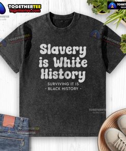 White history and Black history graphic on Official Slavery T-shirt, showcasing a powerful message about survival and identity.