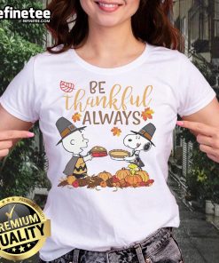 Official Snoopy Be Thankful Always Ladies Tee featuring a playful Snoopy design on a stylish women's shirt.