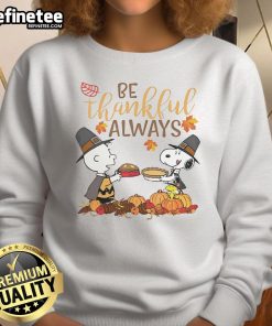 Cozy Official Snoopy Be Thankful Always Sweatshirt featuring a cheerful Snoopy design, perfect for casual wear.