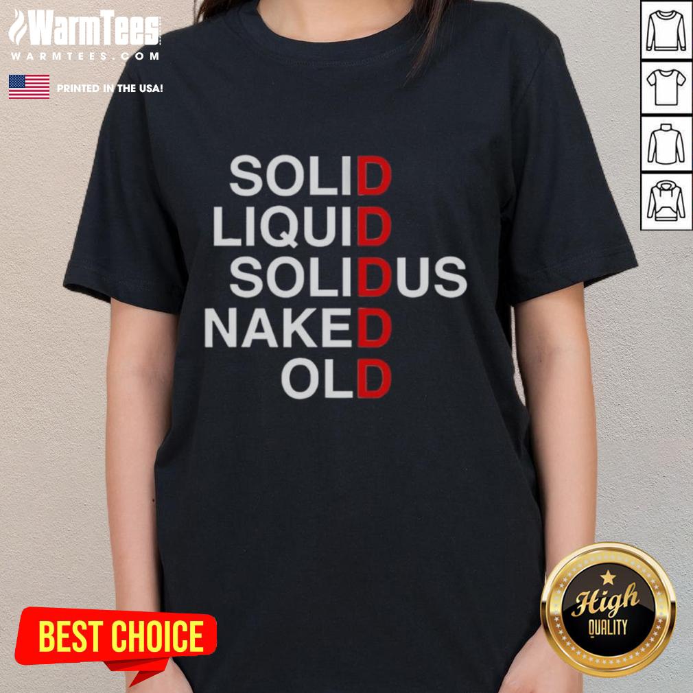 Official Solid Liquid Solidus Naked Old Ladies Tee Alt Text: Official Solid Liquid Solidus Naked Old Ladies Tee featuring a fun graphic design on a stylish t-shirt.