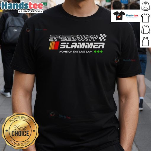 Alt Text: Official Speedway Slammer Home Of The Last Lap T-Shirt featuring a vibrant design and racing-themed graphics.