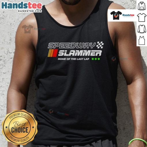 Alt Text: Official Speedway Slammer Home of the Last Lap Tank Top featuring a bold racing graphic and comfortable fit.