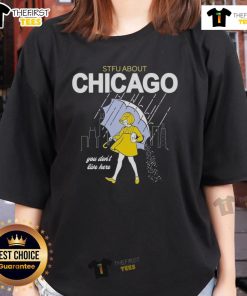 Official STFU About Chicago You Don't Live Here Ladies Tee in vibrant colors, perfect for proud Chicagoans and fans.