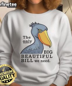 Official Stork sweatshirt featuring 'The Only Big Beautiful Bill We Need' design, perfect for casual wear and fan apparel.