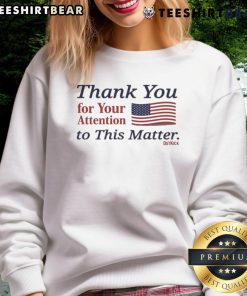 Official Thank You For Your Attention To This Matter Flag America Sweatshirt featuring patriotic design and vibrant colors.