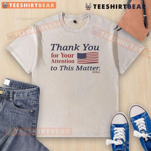America flag washed t-shirt with 'Thank You For Your Attention To This Matter' graphic, perfect for patriotic casual wear.
