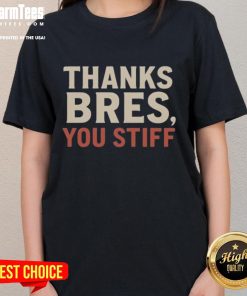 Official 'Thanks Bres' You Stiff Ladies Tee featuring a stylish design for women's casual wear.