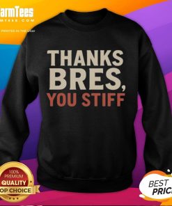 Official Thanks Bres You Stiff Sweatshirt featuring a stylish design in a cozy fabric, perfect for casual wear.