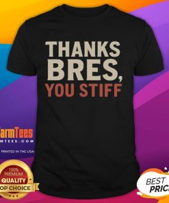 Official Thanks Bres You Stiff T-Shirt featuring bold graphic design and comfortable fit for fans and supporters.