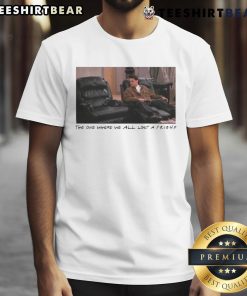 Official The One Where We All Lost A Friend Chandler Bing T-Shirt featuring iconic quotes and designs from Friends series.
