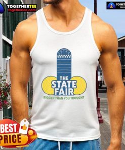 Official State Fair tank top featuring 'Bigger Than You Thought' graphic, perfect for summer events and fair enthusiasts.