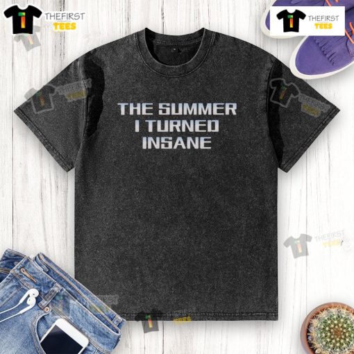 Official The Summer I Turned Insane washed t-shirt featuring a stylish design and soft fabric for ultimate comfort.