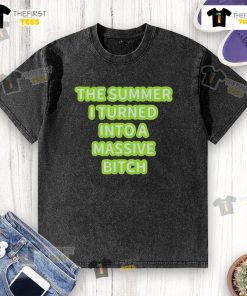 Alt Text: Official 'The Summer I Turned Into A Massive Bitch' washed t-shirt featuring a stylish graphic design.