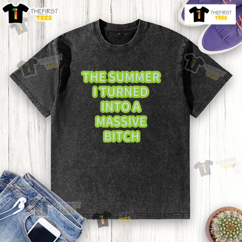 Official The Summer I Turned Into A Massive Bitch Washed T Shirt Alt Text: Official 'The Summer I Turned Into A Massive Bitch' washed t-shirt featuring a stylish graphic design.