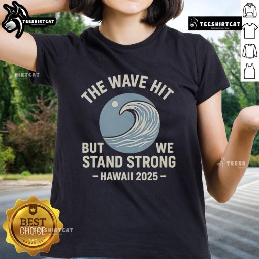 Official The Wave Hit But We Stand Strong Hawaii 2025 Ladies Tee featuring a vibrant design for beach lovers.