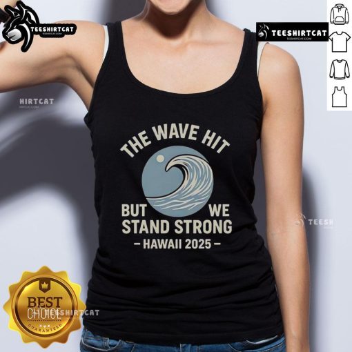 Official The Wave Hit But We Stand Strong Hawaii 2025 tank top showcasing a vibrant beach scene and inspirational message.