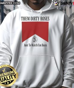 Official Them Dirty Roses Just To Watch Em Burn Marlboro Hoodie featuring stylish design and vibrant colors.