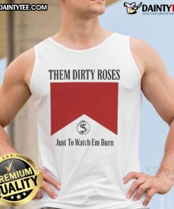 Official Them Dirty Roses 'Just To Watch Em Burn' Marlboro tank top featuring bold graphics and a stylish design.