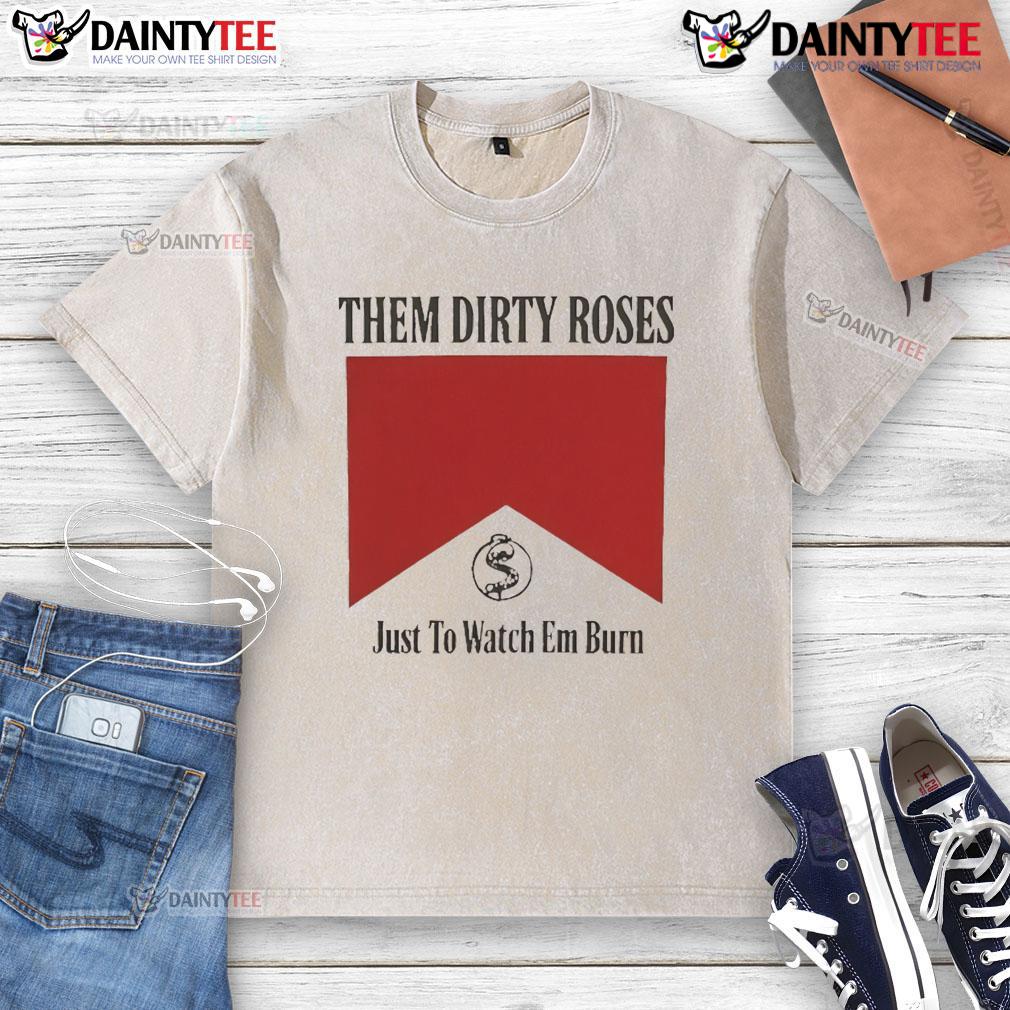 Official Them Dirty Roses Just To Watch Em Burn Watch It Burn Marlboro Washed T-Shirt Official Them Dirty Roses 'Just To Watch Em Burn' Marlboro washed t-shirt featuring a vintage design and soft fabric.
