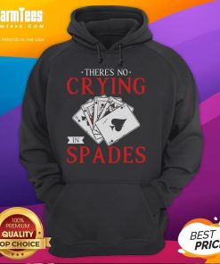 Official There's No Crying In Spades Playing Card Hoodie featuring a stylish design for card game enthusiasts.