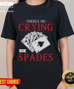 Alt Text: Official There's No Crying in Spades Playing Card Ladies Tee featuring a stylish design for card game enthusiasts.